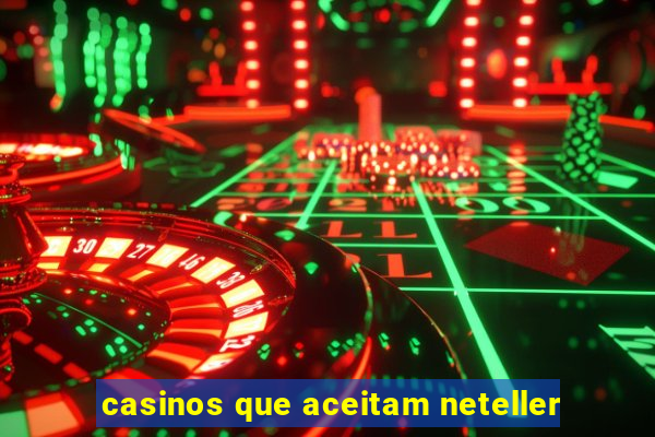 casinos que aceitam neteller